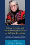Elinor Ostrom and the Bloomington School of Political Economy, Volume 1: Polycentricity in Public Administration and Political Science