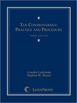 Tax Controversies: Practice and Procedure, 3rd edition