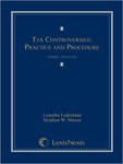 Tax Controversies: Practice and Procedure, 3rd edition by Leandra Lederman and Stephen W. Mazza