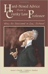 Hard-Nosed Advice from a Cranky Law Professor How to Succeed in Law School