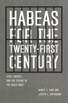 Habeas for the Twenty-First Century: Uses, Abuses, and the Future of the Great Writ by Joseph L. Hoffmann and Nancy J. King