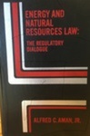 Energy and Natural Resources Law:  The Regulatory Dialogue