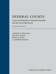 Federal Courts: Cases and Materials on Judicial Federalism and the Lawyering Process, 4th edition by Ryan W. Scott, Arthur D. Hellman, David R. Stras, and F. Andrew Hessick