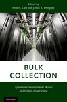 Bulk Collection: Systematic Government Access to Private-Sector Data by Fred H. Cate and James X. Dempsey