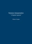 Statutory Interpretation: A Pragmatic Approach by William D. Popkin