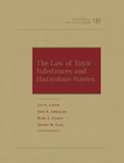 The Law of Toxic Substances and Hazardous Wastes by John S. Applegate, Jan G. Laitos, Mary Jane Angelo, and Jeffrey M. Gaba