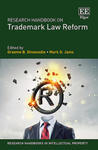 Research Handbook on Trademark Law Reform by Mark D. Janis and Graeme B. Dinwoodie