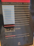 Trial Objections Handbook (2021 Edition) by Aviva Orenstein, Roger C. Park, and Colin Miller