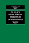 The End of a Natural Monopoly: Deregulation and Competition in the electric Power Industry by Daniel H. Cole and Peter Z. Grossman