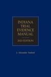 Indiana Trial Evidence Manual (2023 Edition) by J. Alexander Tanford