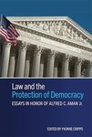 Law and the Protection of Democracy: Essays in Honor of Alfred C. Aman Jr. by Yvonne Cripps, Landyn Wm. Rookard, Carol J. Greenhouse, Lauren K. Robel, Elisabeth Zoller, Aviva Orenstein, Jayanth K. Krishnan, Christiana Ochoa, David F. Hamilton, Lloyd Green, Susan Williams, Tzu-Yi Lin, Daniel Cole, Nathan D. Alder, and Arantxa Recarte